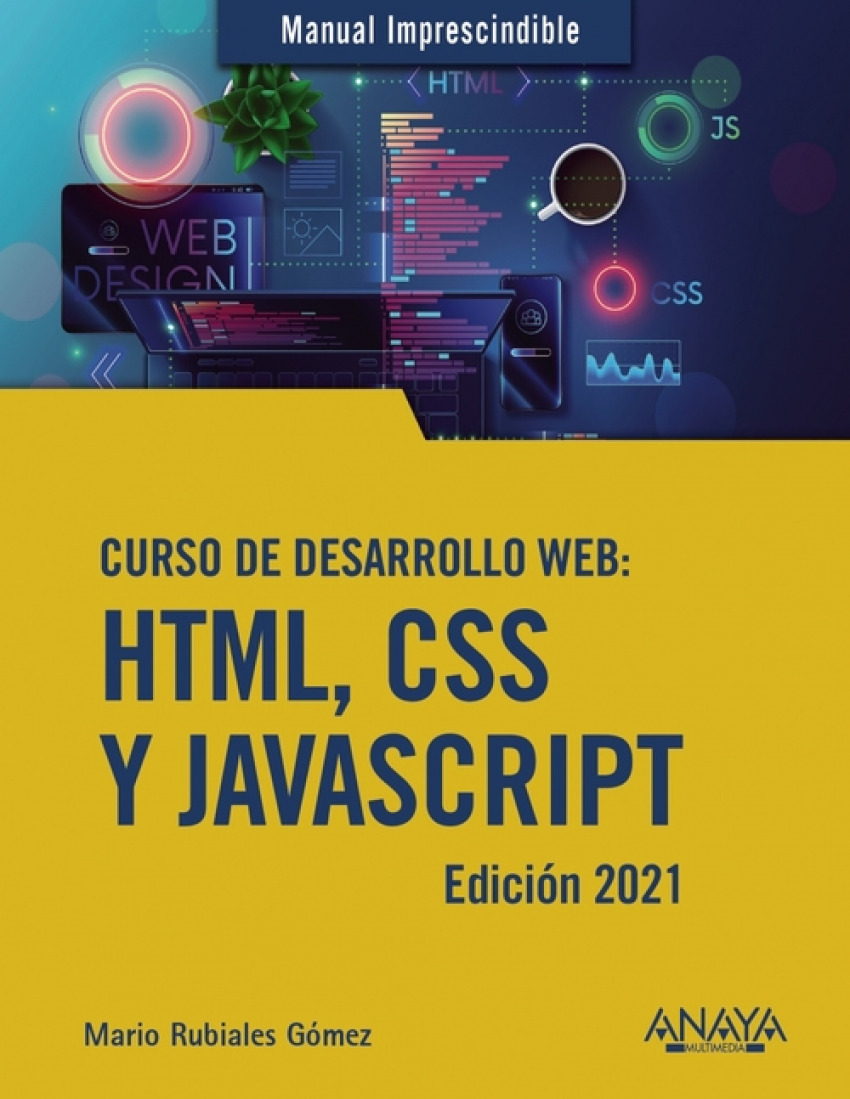 Curso de desarrollo Web. HTML, CSS y JavaScript. Edición 2021 - Rubiales Gómez, Mario