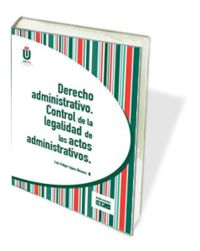 DERECHO ADMINISTRATIVO. CONTROL DE LA LEGALIDAD DE LOS ACTOS