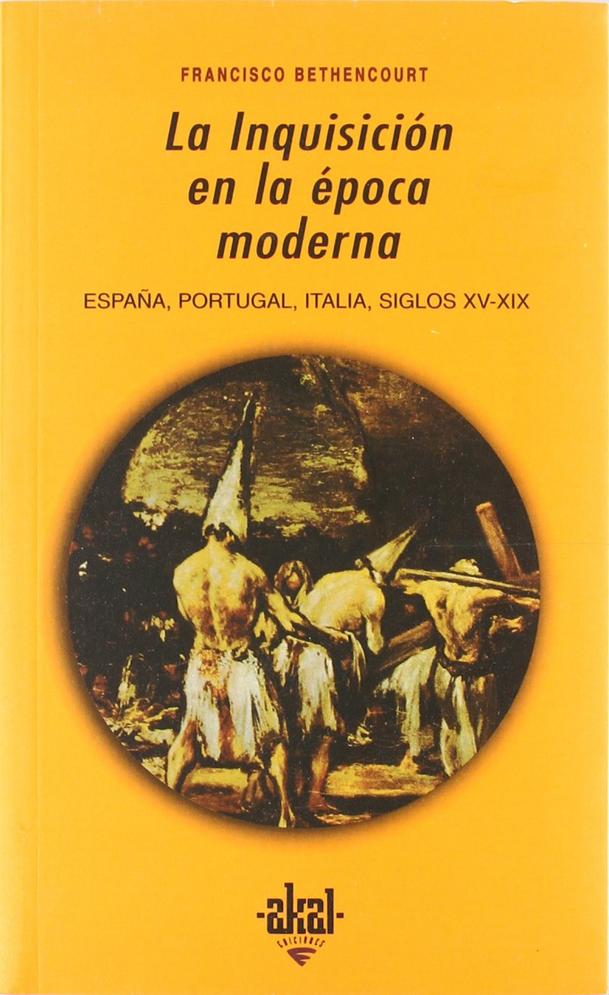 Inquisición en la época moderna:España, Portugal, Italia,siglos XV-XIX - Betherncourt, Francisco