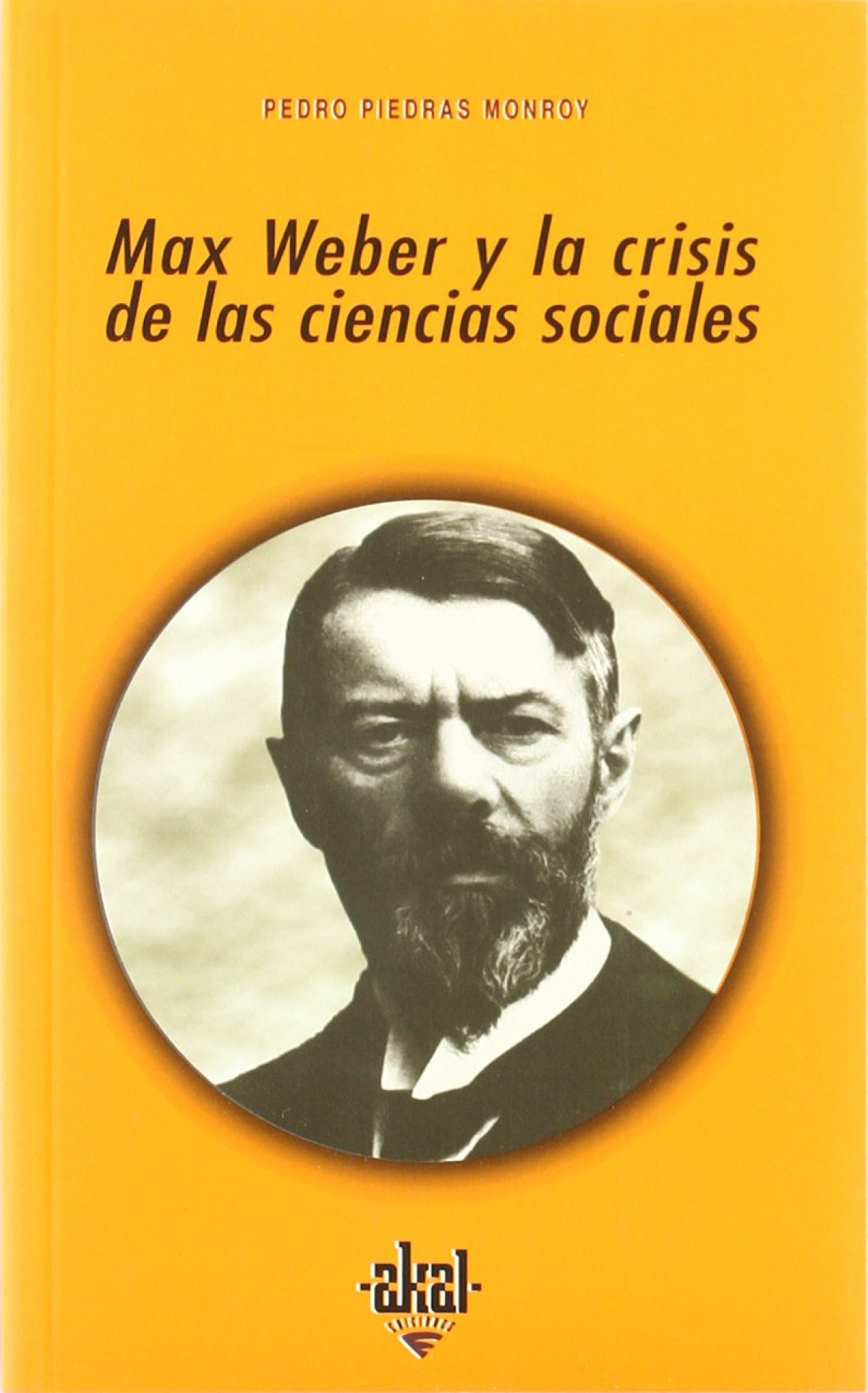 Max Weber y la crisis de las ciencias sociales - Piedras Monroy, Pedro