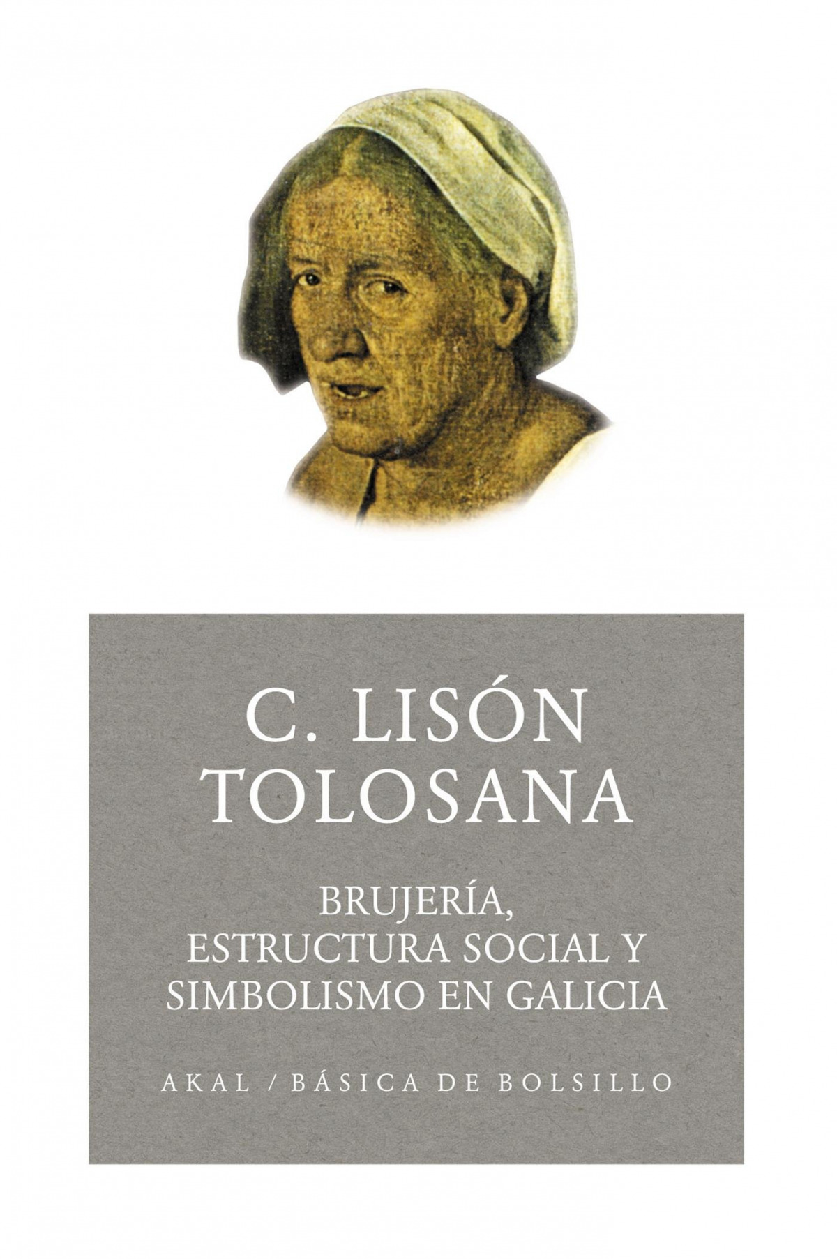 Brujeria, estructura social y simbolismo en galicia - Lison Tolosana, Carmelo