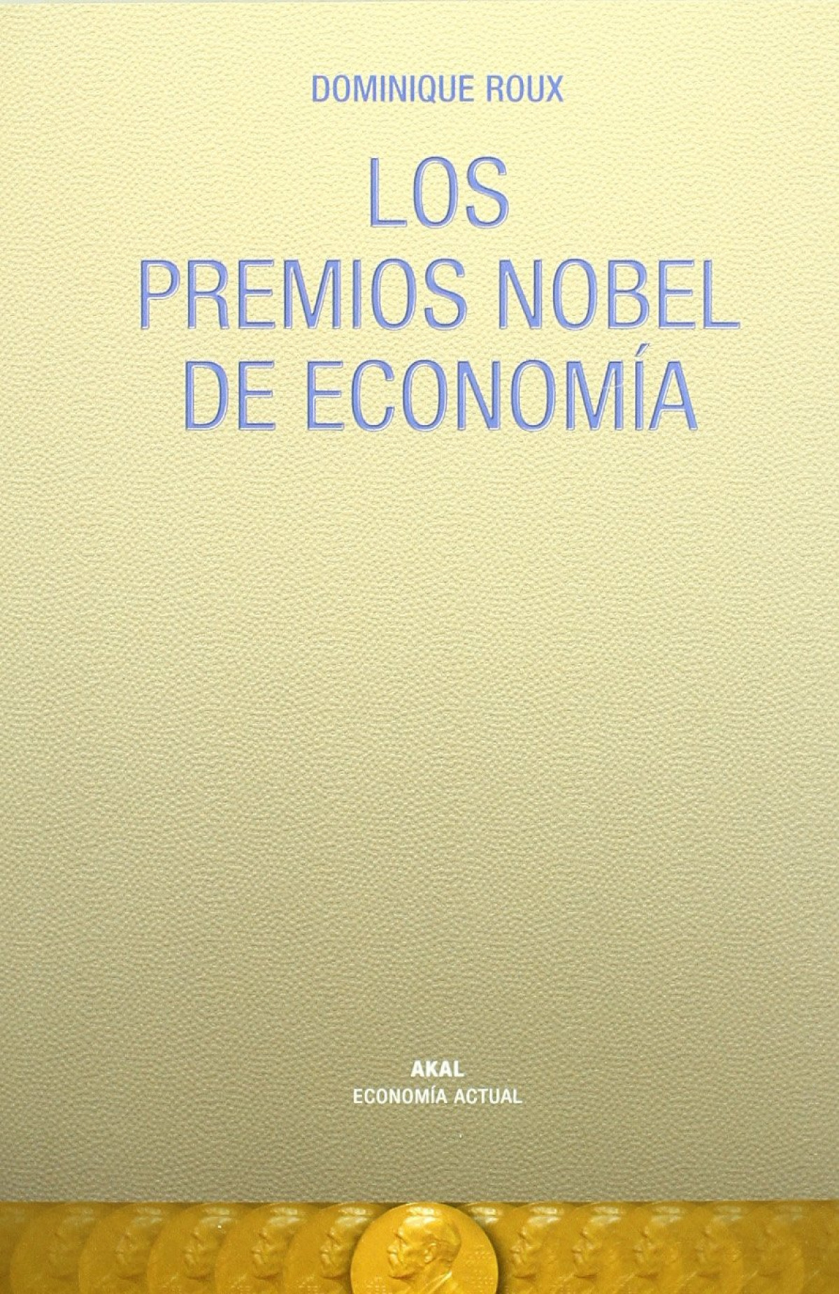 Los premios Nobel de Economía - Roux, Dominique