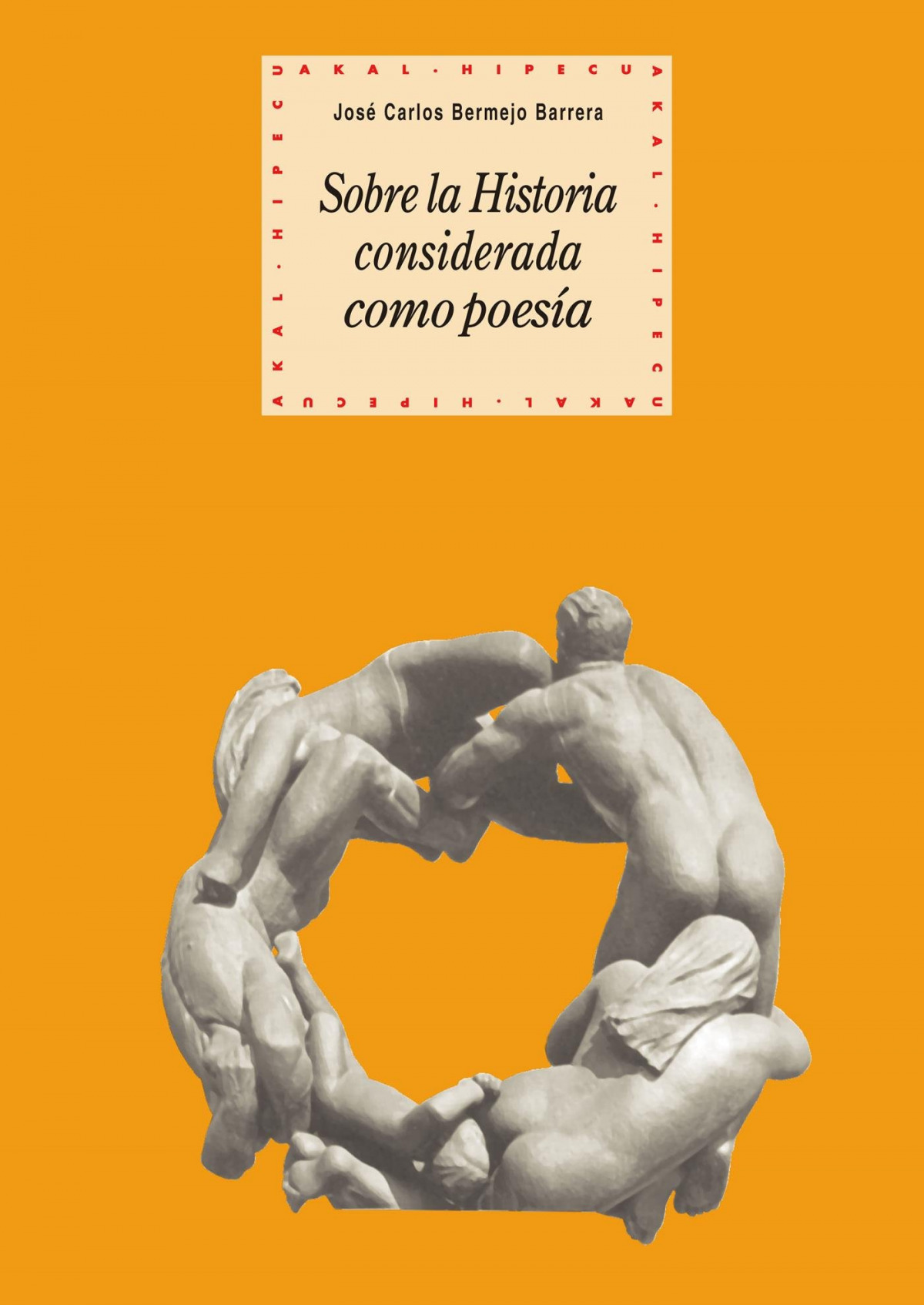 Sobre la historia considerada como poesía - Bermejo Barrera, José Carlos