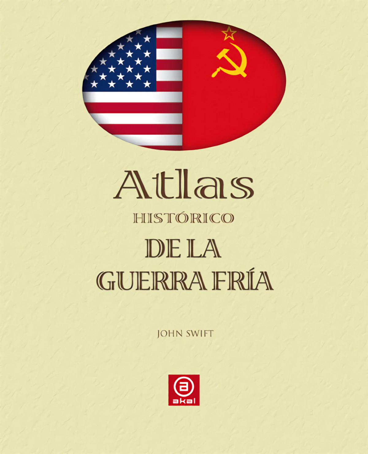Atlas histórico de la guerra fria - Swift, John