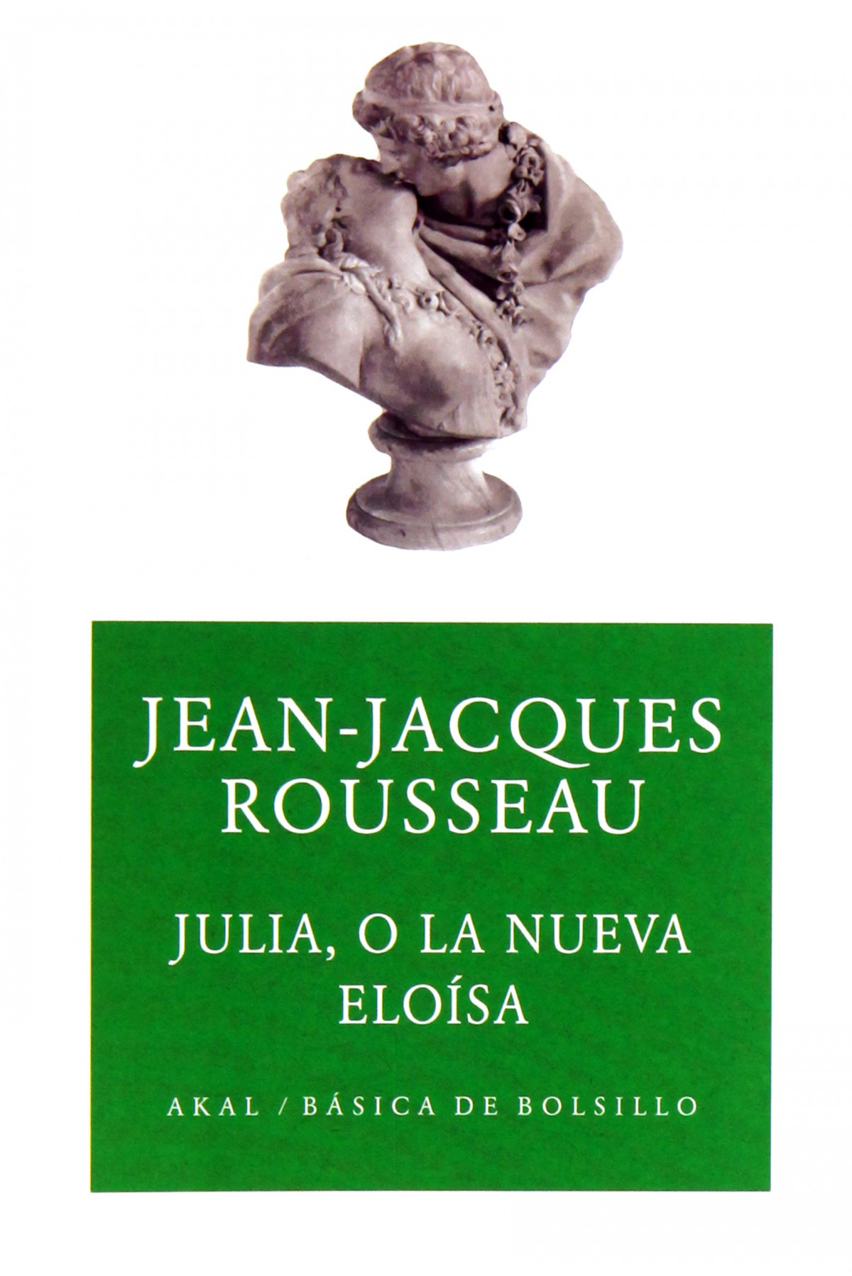 Julia o la nueva Eloísa - Rousseau, Jean