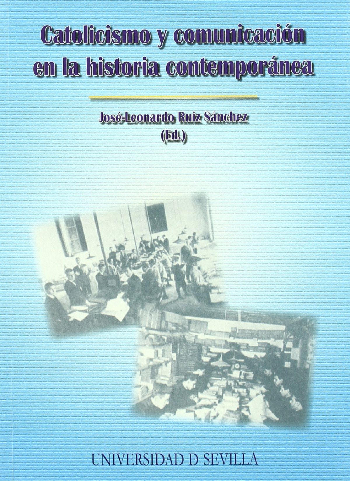 Catolicismo y Comunicación en la Historia Contemporánea : Ac - Congreso Catolicismo y Comunicación en l