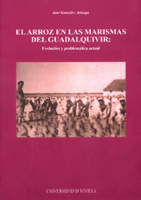 El arroz en las marismas del Guadalquivir: evolución y problemática actual: 110 (Serie Historia y Geografía)