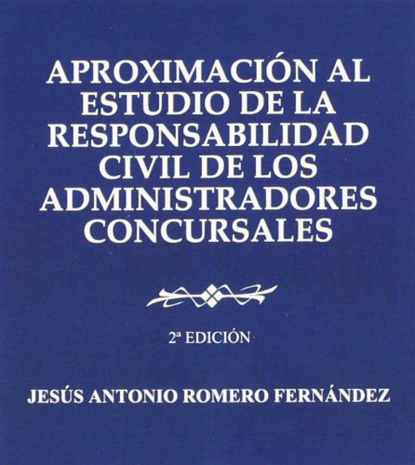 Aproximación al estudio de la responsabilidad civil de los administrad - Romero Fernández, Jesús Antonio