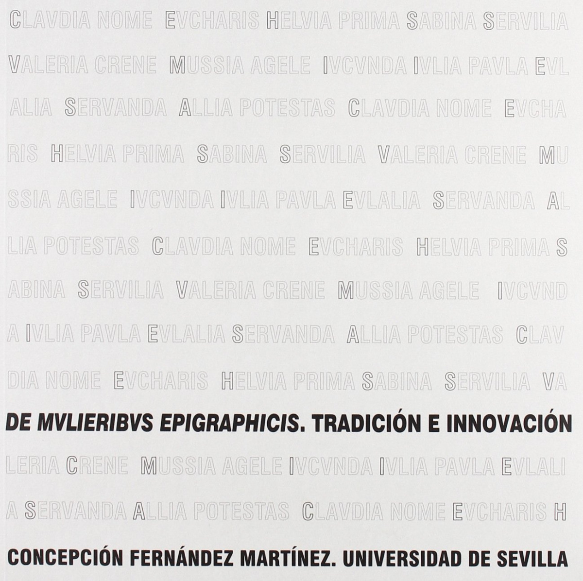 De mulieribus epigraphicis. tradicion e innovacion - Fernandez Martinez, Concepcion