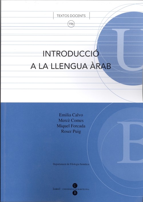 Introducció a la llengua àrab - Forcada Nogués, Miquel / Puig Aguilar, Roser / Calvo Labarta, Emilia / Comes Maymo, Mercè