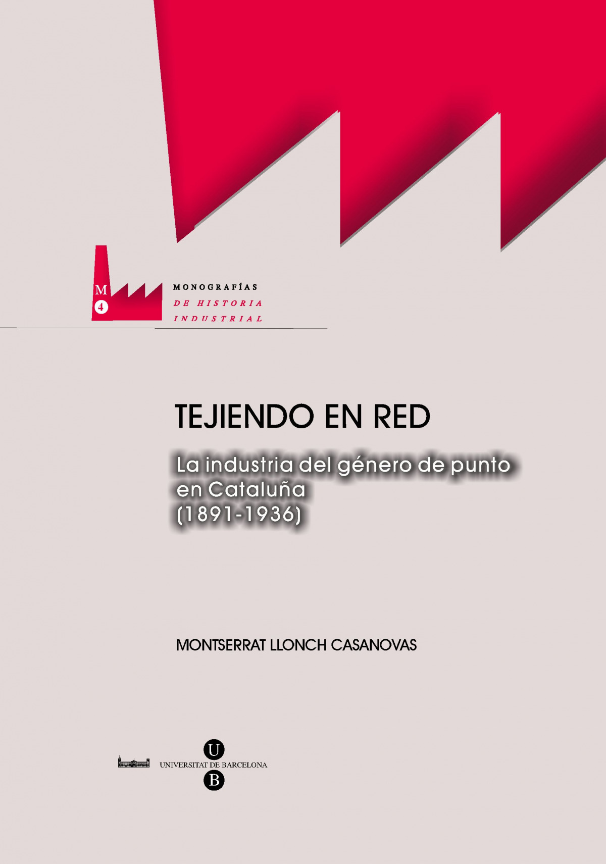 Tejiendo en red. La industria del g�nero de punto en Catalu�a (1891-1936)