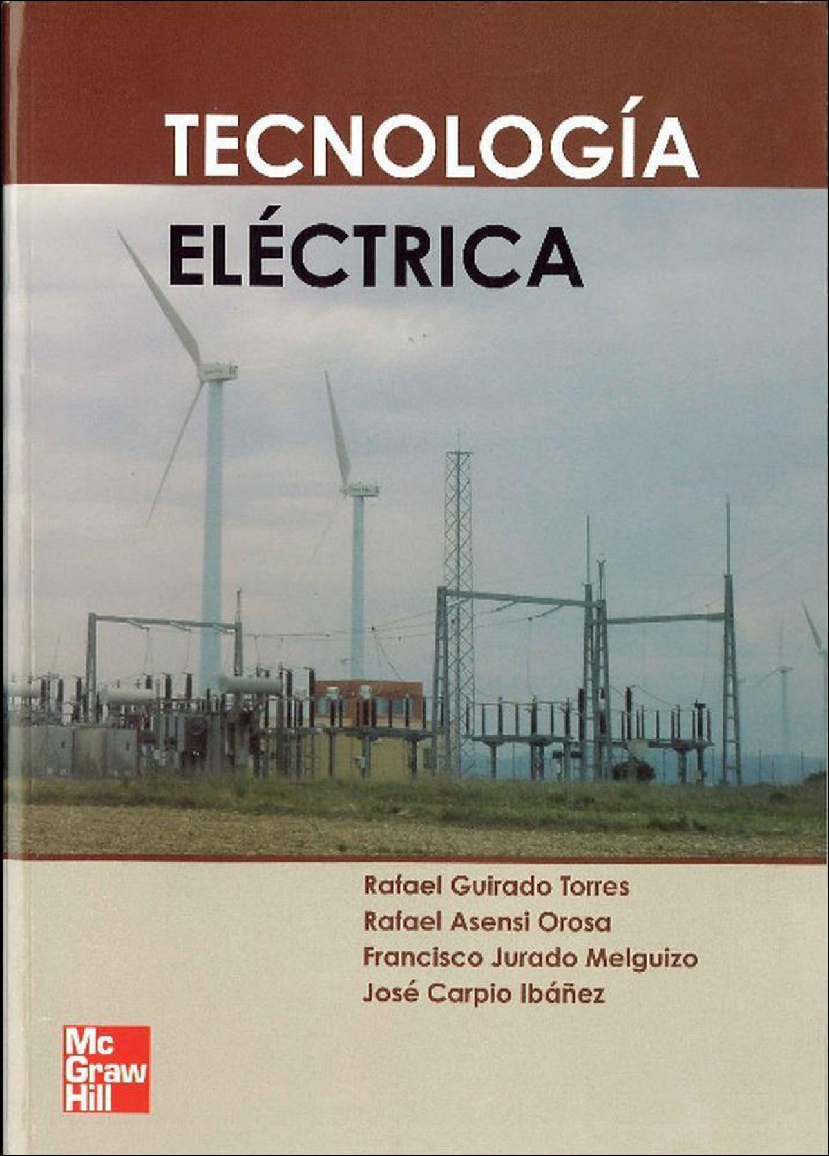 Tecnología Eléctrica - Guirado Torres Rafael/Asensi Orosa Rafael/Jurado Melguizo Francisco/Carpio Ibañez Jose
