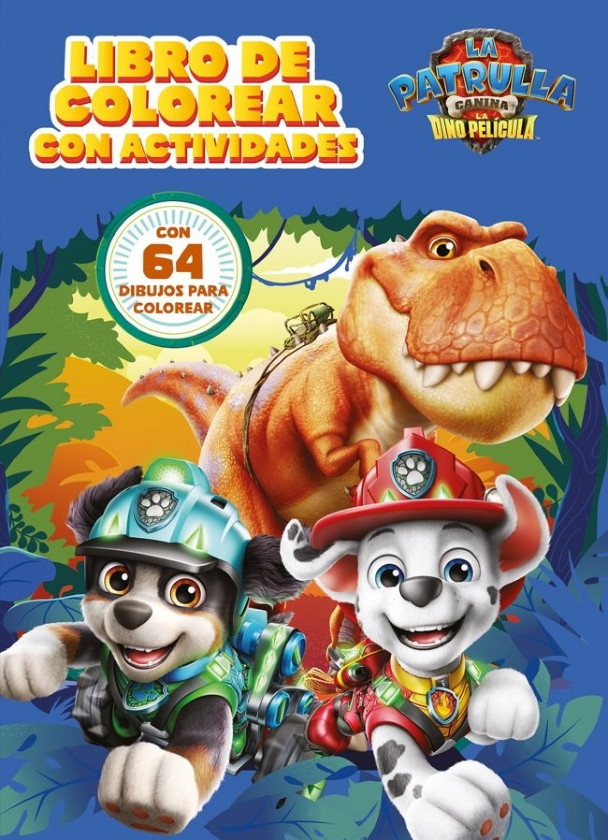 Paw Patrol Patrulla Canina. Actividades - Libro de colorear con actividades. La dino pel�cula