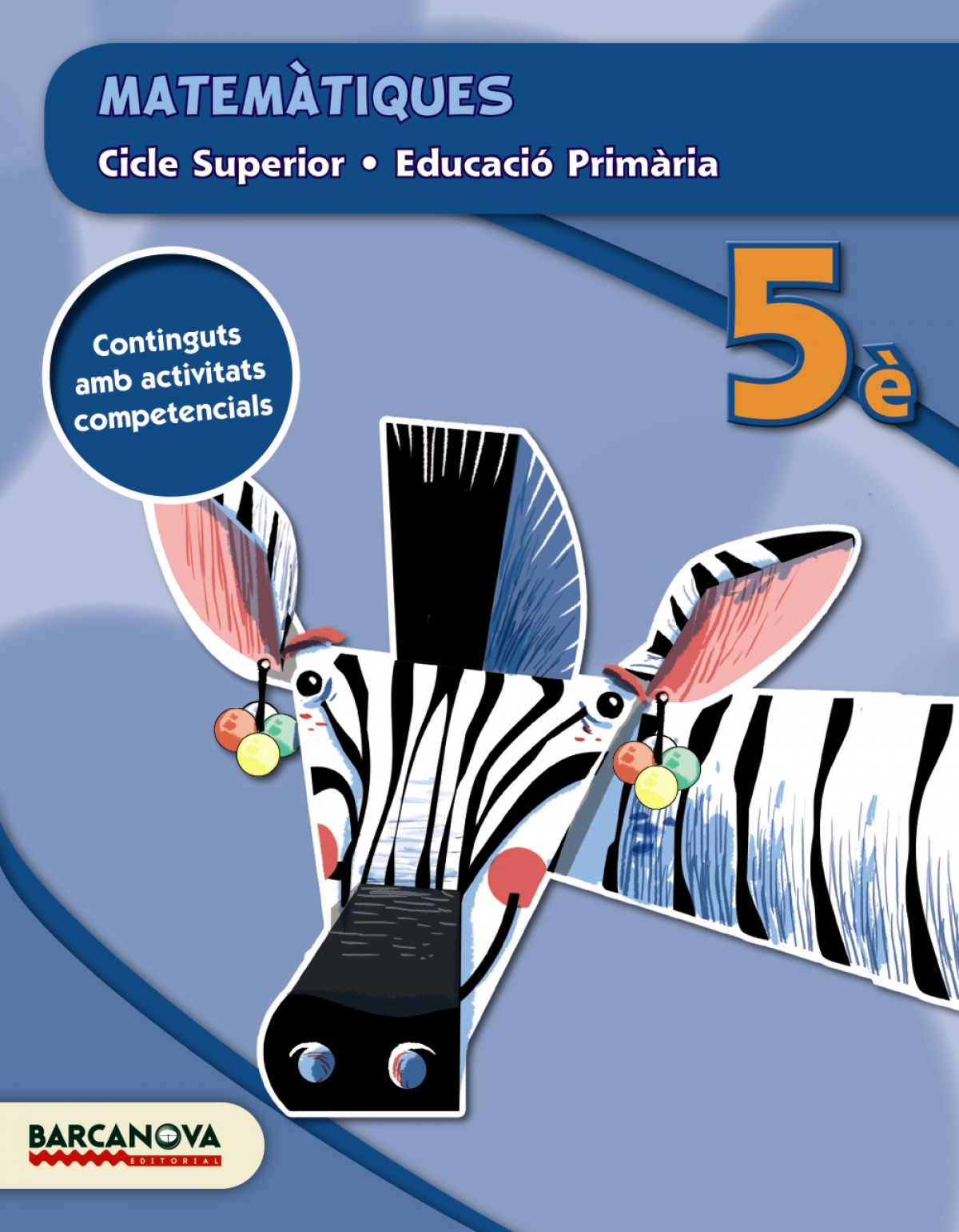 Ant/(cat+bal).(15).matematiques 5e.primaria - Barris, Mercè/Franquesa, Elisabet/Presegué, Marta/Torra, Montserrat