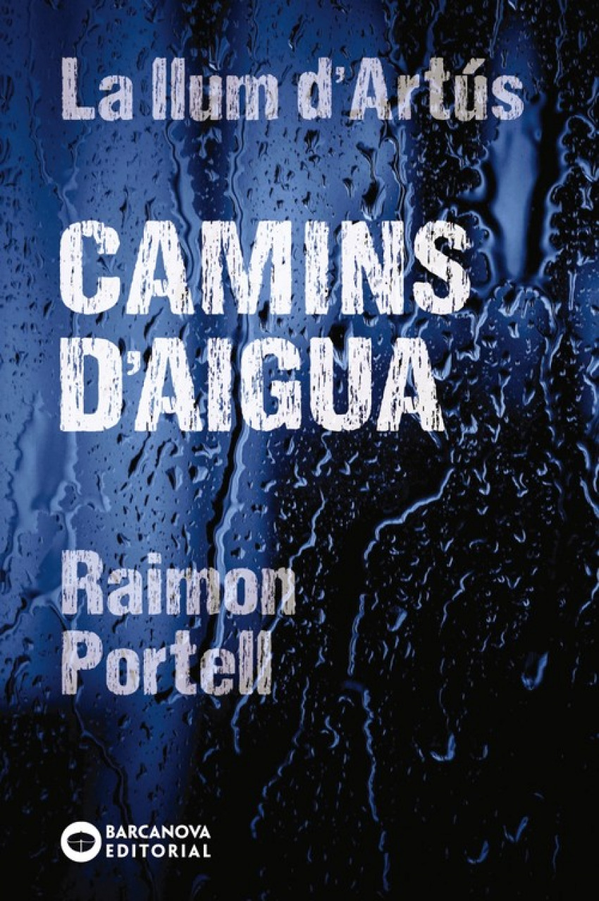 CAMINS DE L´AIGUA La llum d´Artus - Portell, Raimon