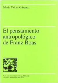 El pensamiento antropológico de Franz Boas - Valdés Gázquez, María