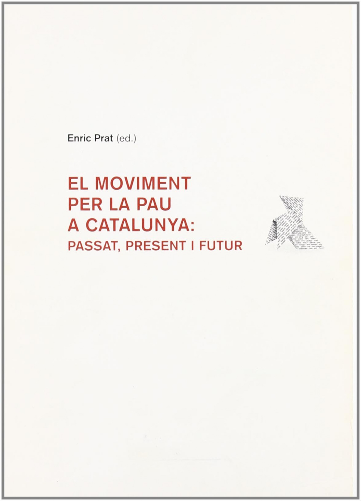 El moviment per la pau a Catalunya: passat, present i futur - Prat, Enric (Ed.)