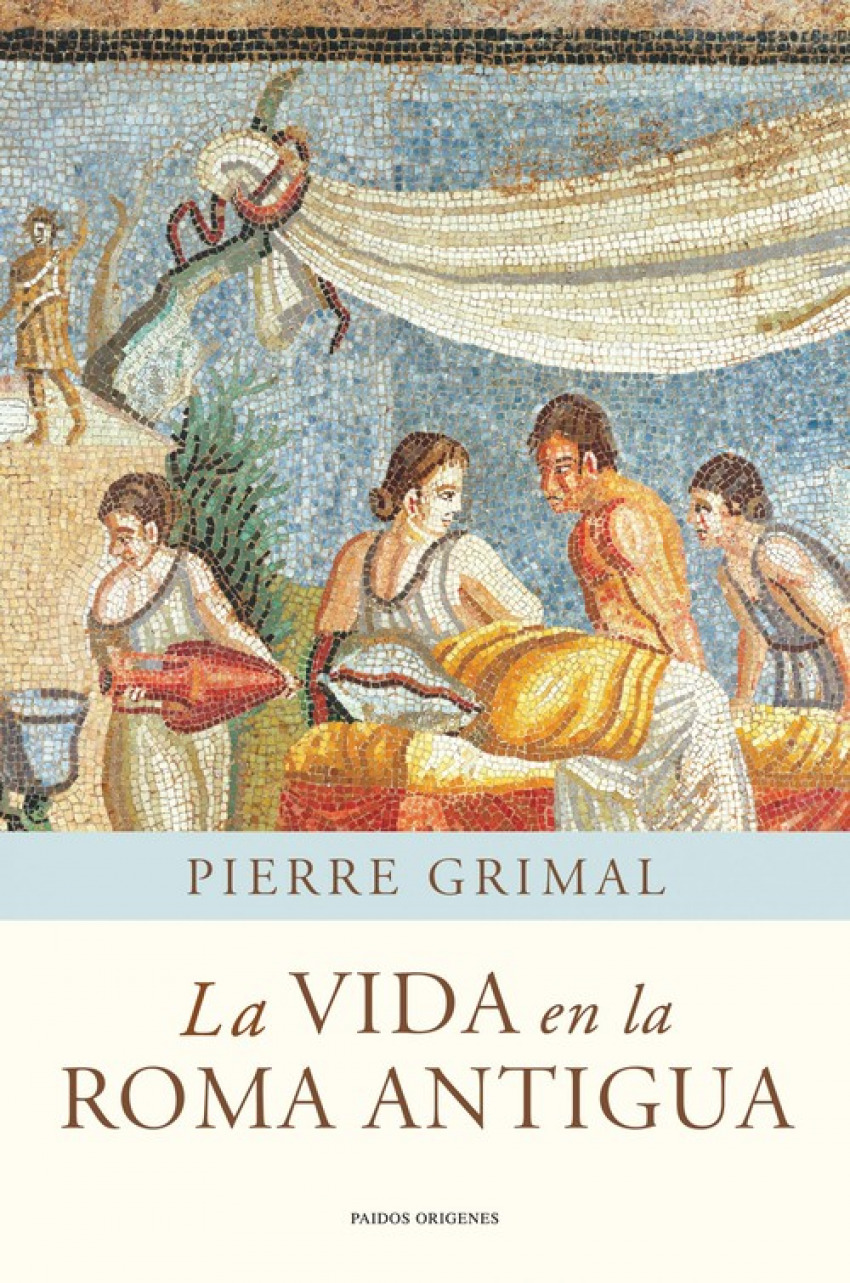 La vida en la Roma antigua - Pierre Grimal