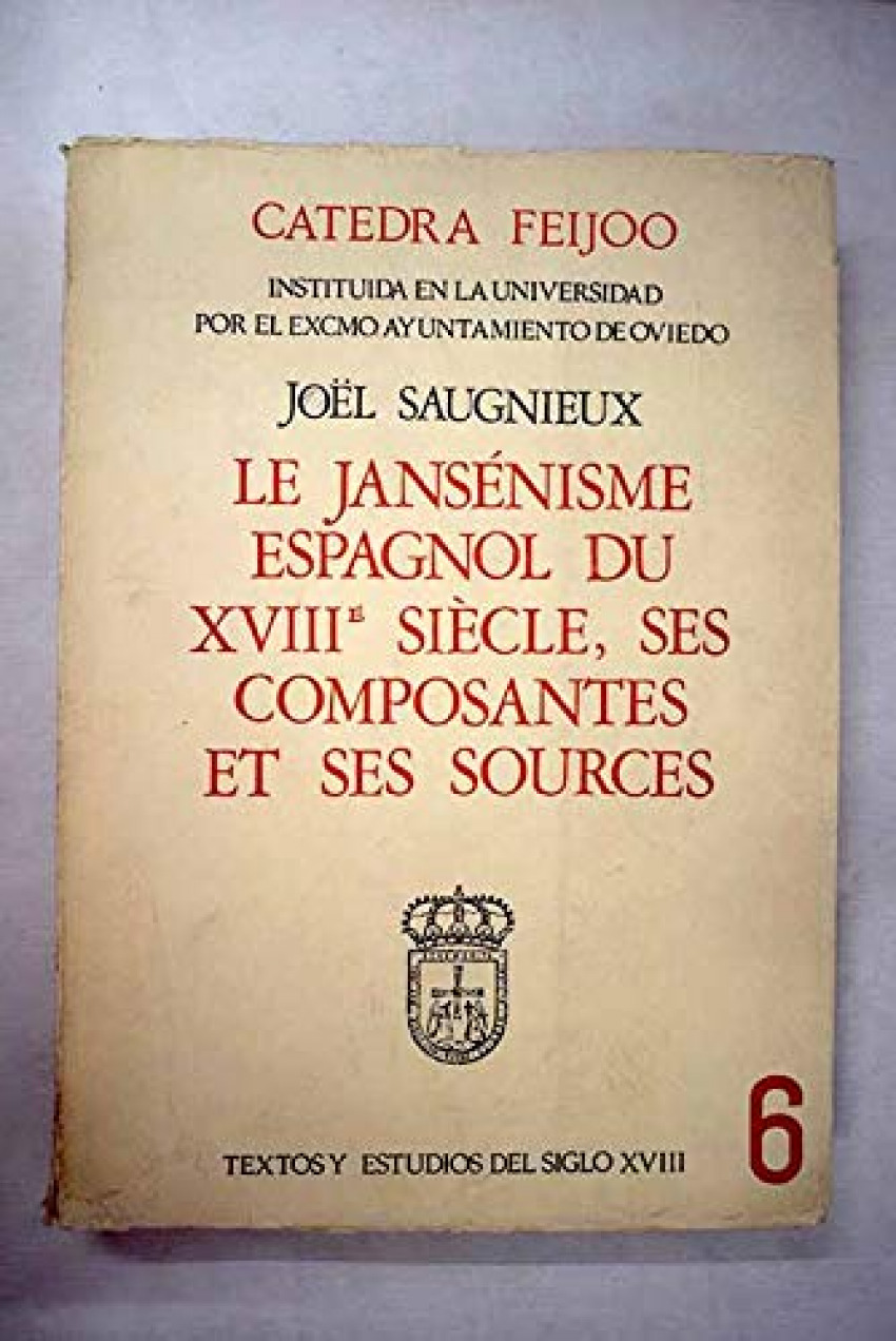 Le jansénisme espagnol du XVIII siècle,ses composantes et ses sources - Saugnieux, Joel