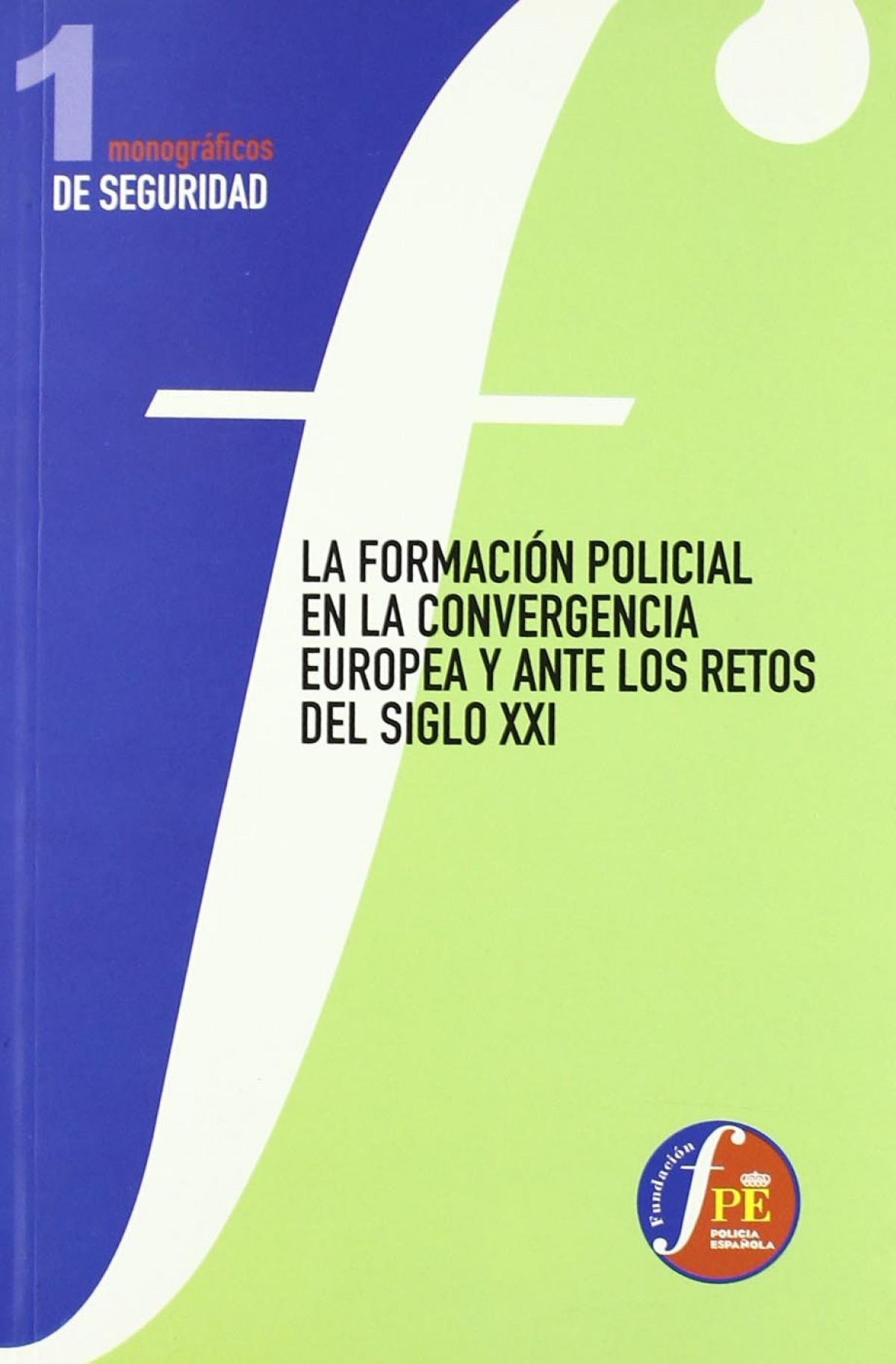 La Formaci�n Policial en la Convergencia Europea y ante los Retos del Siglo XXI