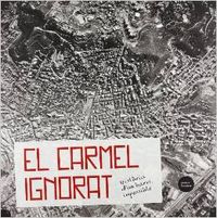 El Carmel ignorat - Bou i Roura, Lluís M. / Gimeno i Cases, Eva