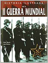 HISTORIA ILUSTRADA DE LA II GUERRA MUNDIAL