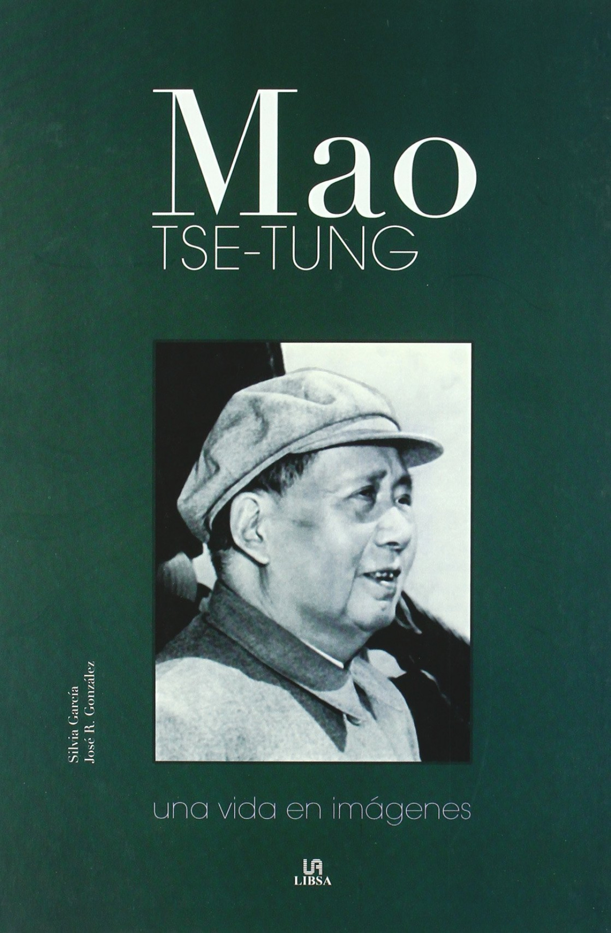 Mao tse tung - una vida en imagenes una vida en imagenes - Garcia, Silvia - Gonzalez, Jose