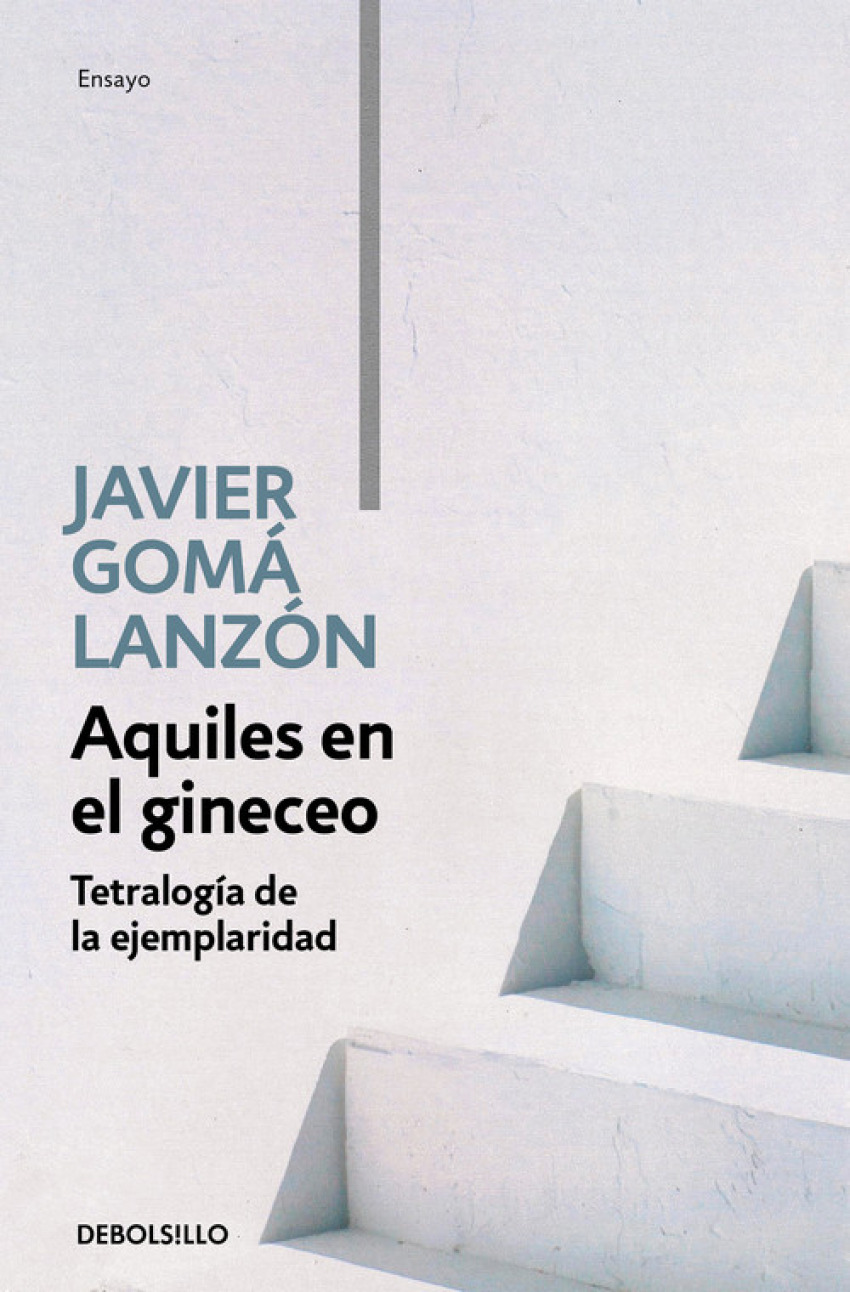 AQUILES EN EL GINECEO Tetralogía de la ejemplaridad - Goma Lanzón, Javier