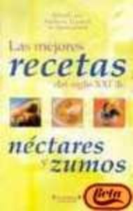 LAS MEJORES RECETAS DEL SIGLO XXI DE NECTARES Y ZUMOS