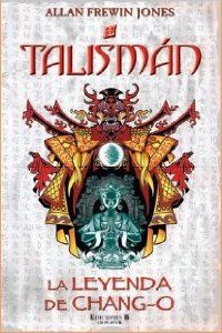 LA LEYENDA DE CHANG-O 2� VOLUMEN SERIE TALISMAN (TETRALOGIA)
