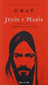 JESUS Y MARIA LO QUE LA BIBLIA TRATO DE OCULTAR