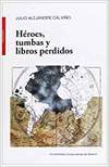 HEROES, TUMBAS Y LIBROS PERDIDOS