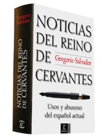 Noticias del reino de cervantes Usos y abusos del español actual - Salvador, Gregorio