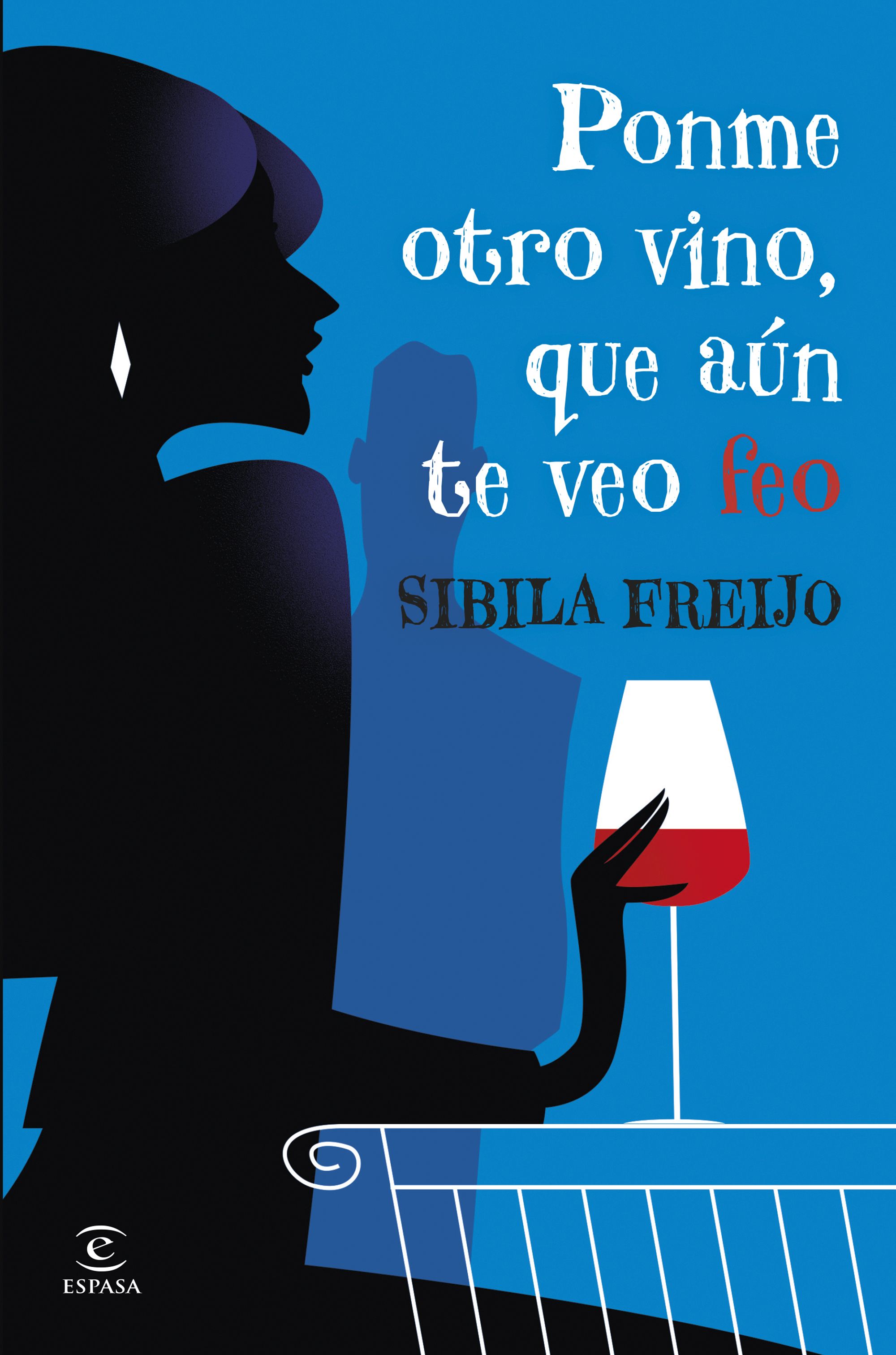 Ponme otro vino, que a�n te veo feo