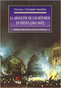 Abolicion de los seÑorios en espaÑa (1811-1837),la - Francisco J,Hernandez Montalban