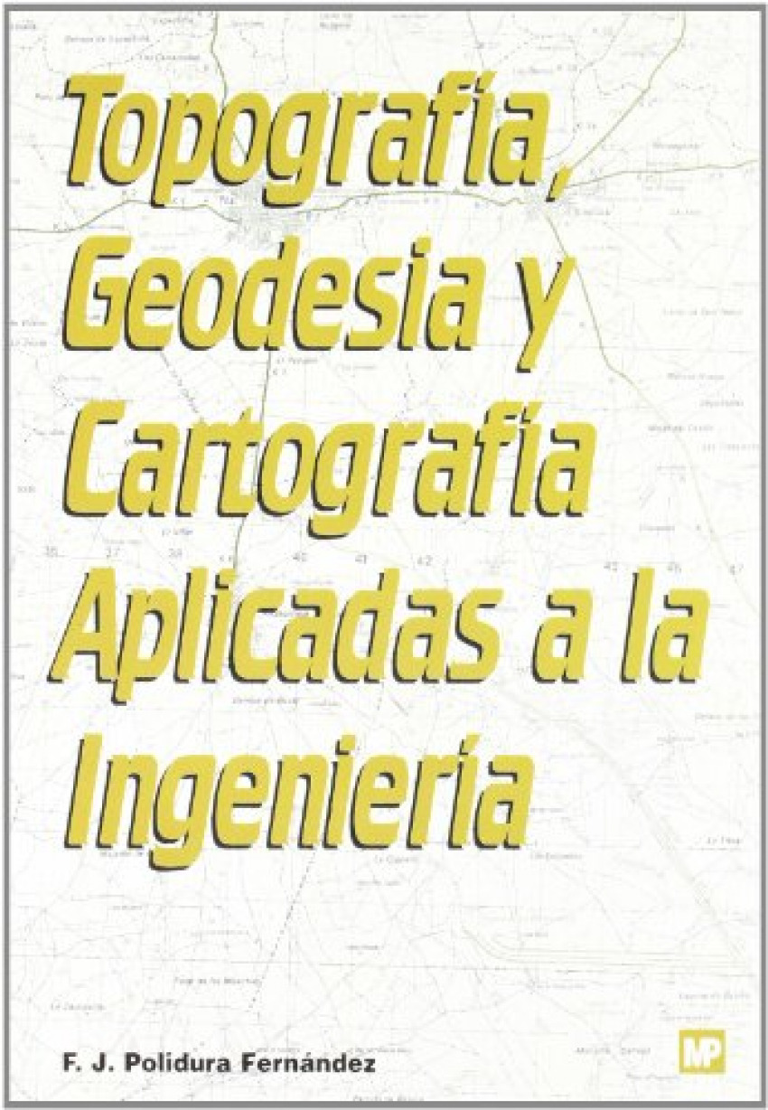 TopografÍa, geodesia y cartografÍa aplicadas a la ingenieria - Polidura Fernández, Francisco Javier