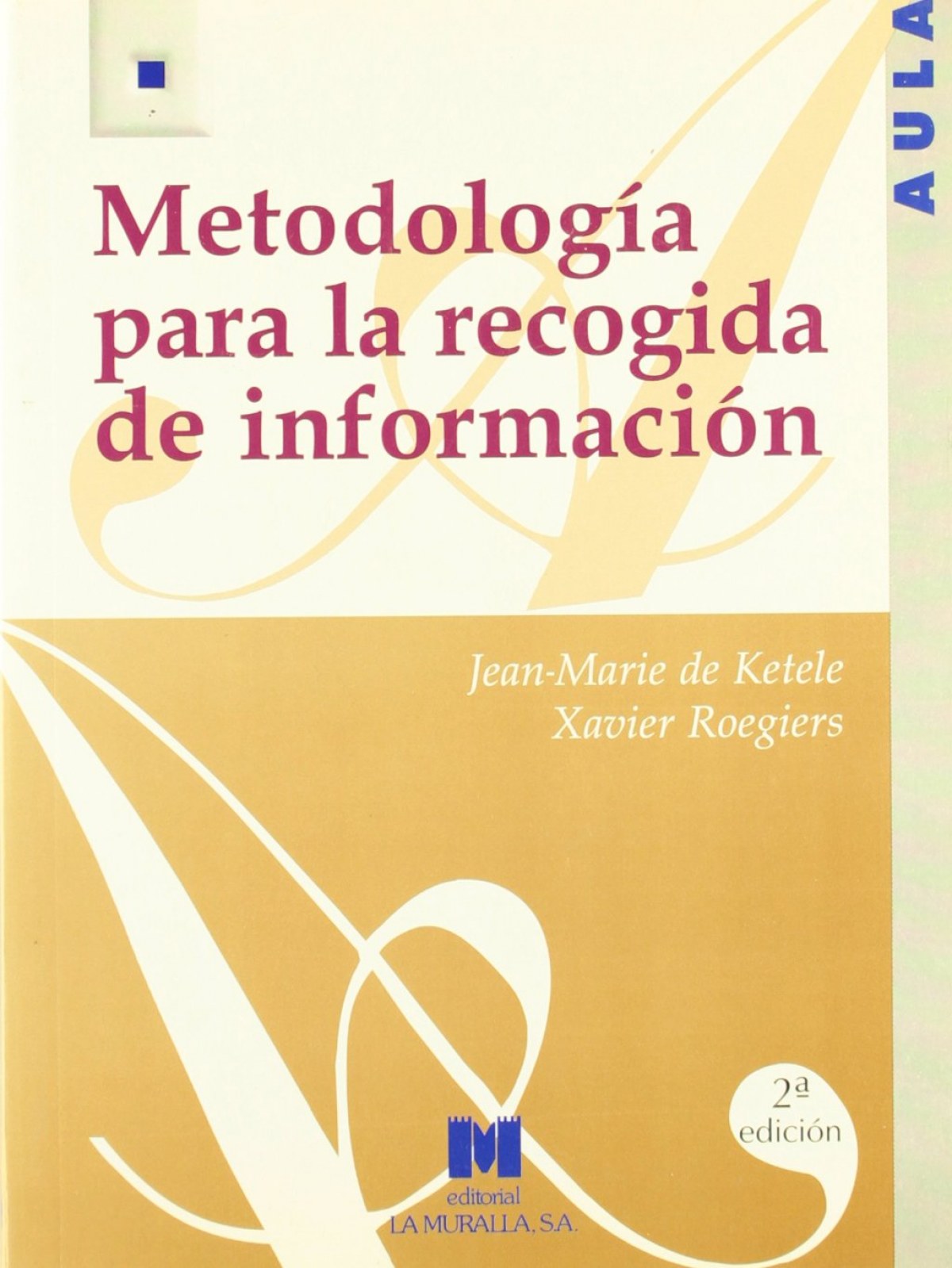 Metodología para la recogida de información - Jean-Marie de Ketele, Xavier Roegiers