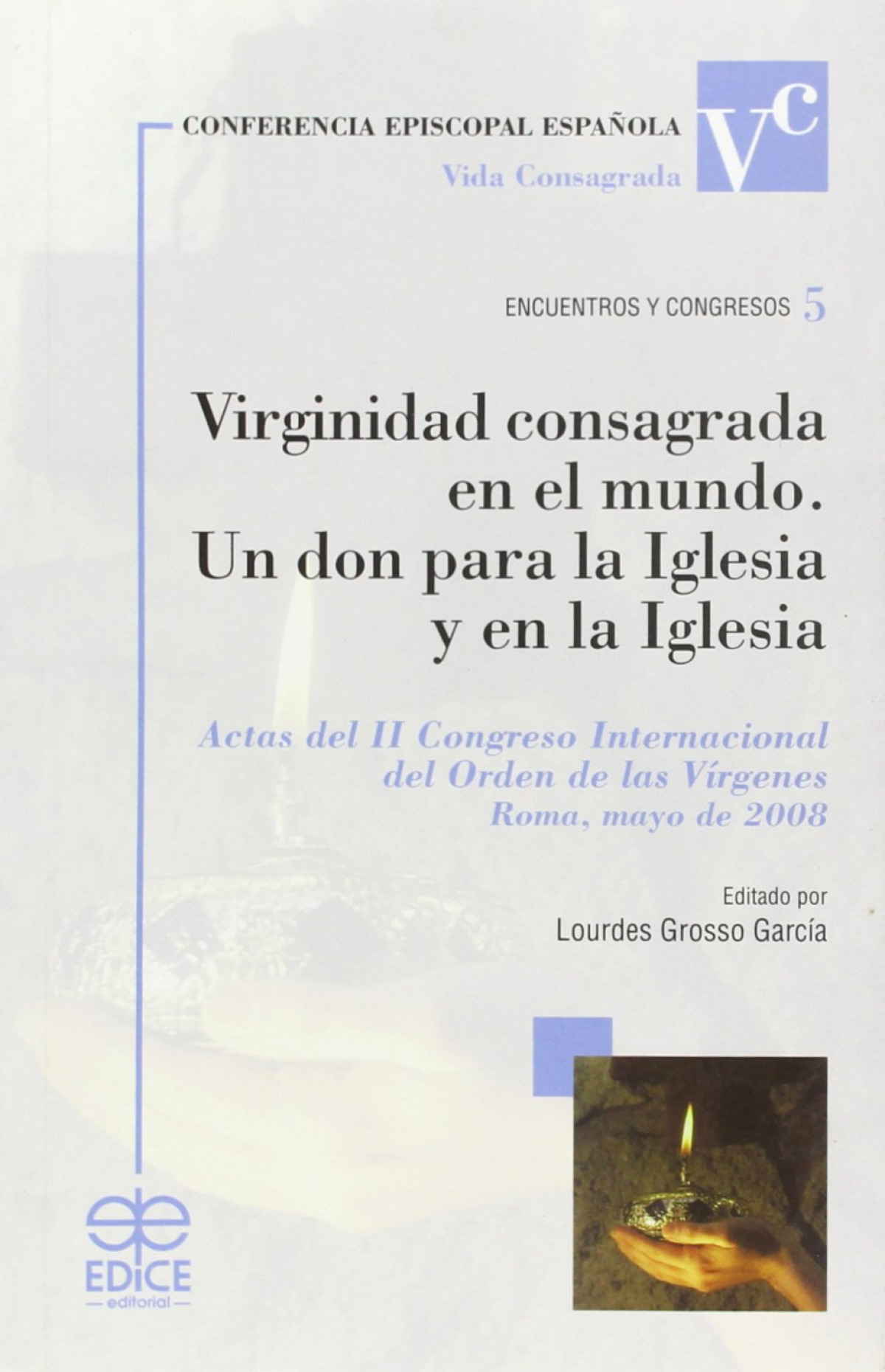 VIRGINIDAD CONSAGRADA EN EL MUNDO. UN DON PARA LA IGLESIA Y