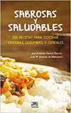 SABROSAS Y SALUDABLES. 200 RECETAS PARA COCINAR VERDURAS, LE