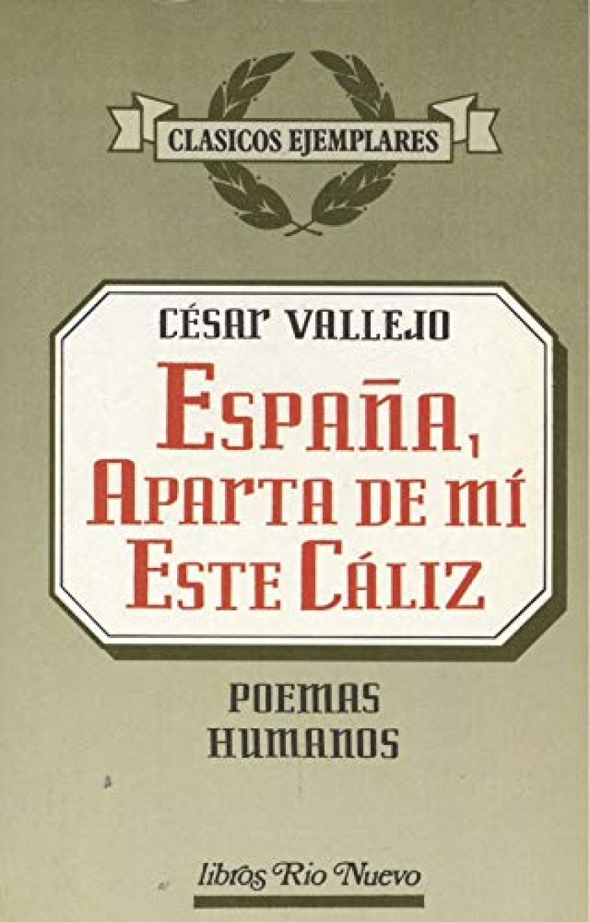 EspaÑa, aparta de mi esta caliz / poemas humanos - Vallejo, Cesar