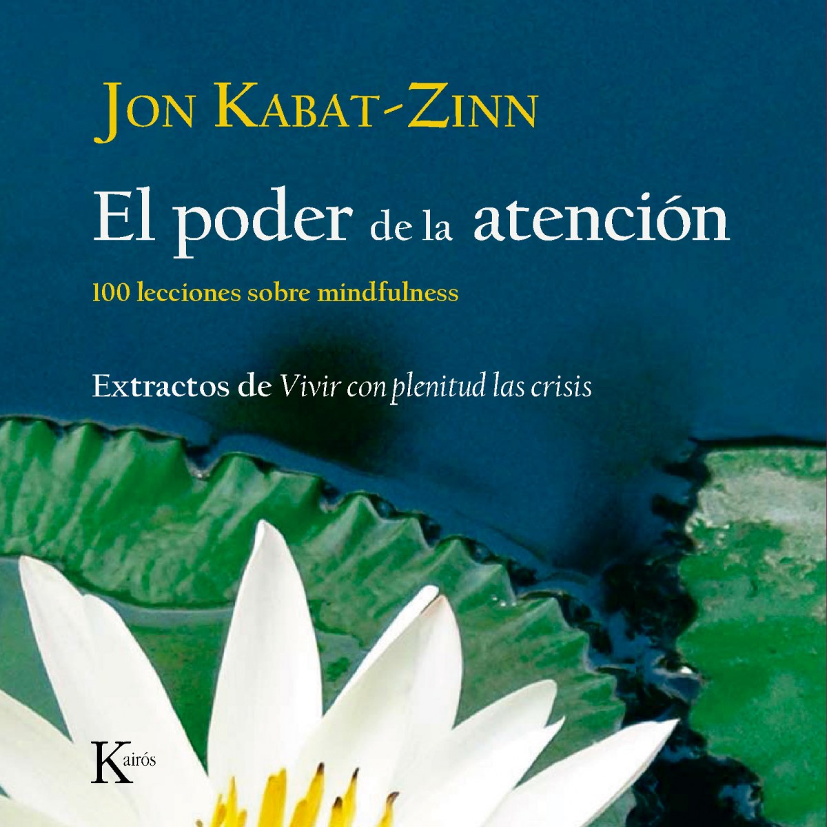 El poder de la atención 100 lecciones sobre mindfulness - Kabat-Zinn, Jon