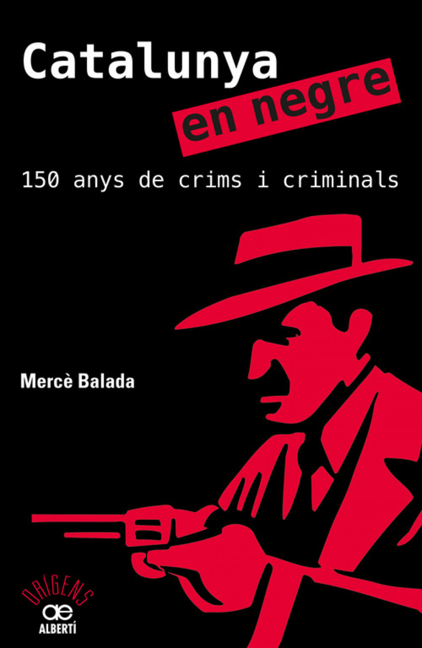 Catalunya en negre. 150 anys de crims i criminals (Orígens, Band 23)