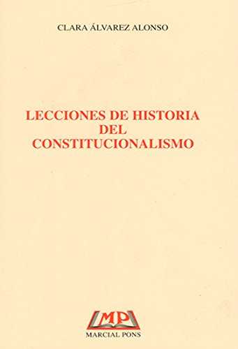 Lecciones de historia  del constitucionalismo - Álvarez Alonso, Clara