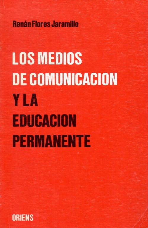 Medios de comunicacion y la educacion permanente, los - Flores Jaramillo, Renan