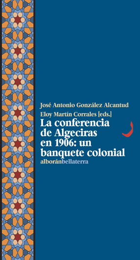LA CONFERENCIA DE ALGECIRAS EN 1906 - J.A. González y E. Martín Corral - Vv.Aa.