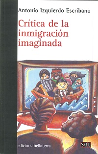CRITICA DE LA INMIGRACION IMAGINADA - Antonio Izquierdo Escribano [SGU - Izquierdo Escribano, Antonio
