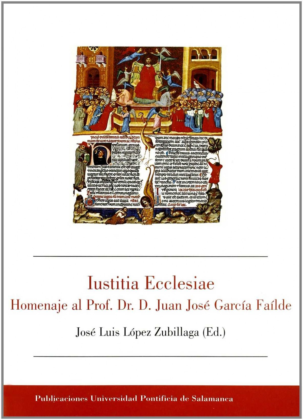 Iustitia ecclesiae.homenaje al prof.dr.juan jose garcía Faílde - Lopez Zubillaga, Jose Luis