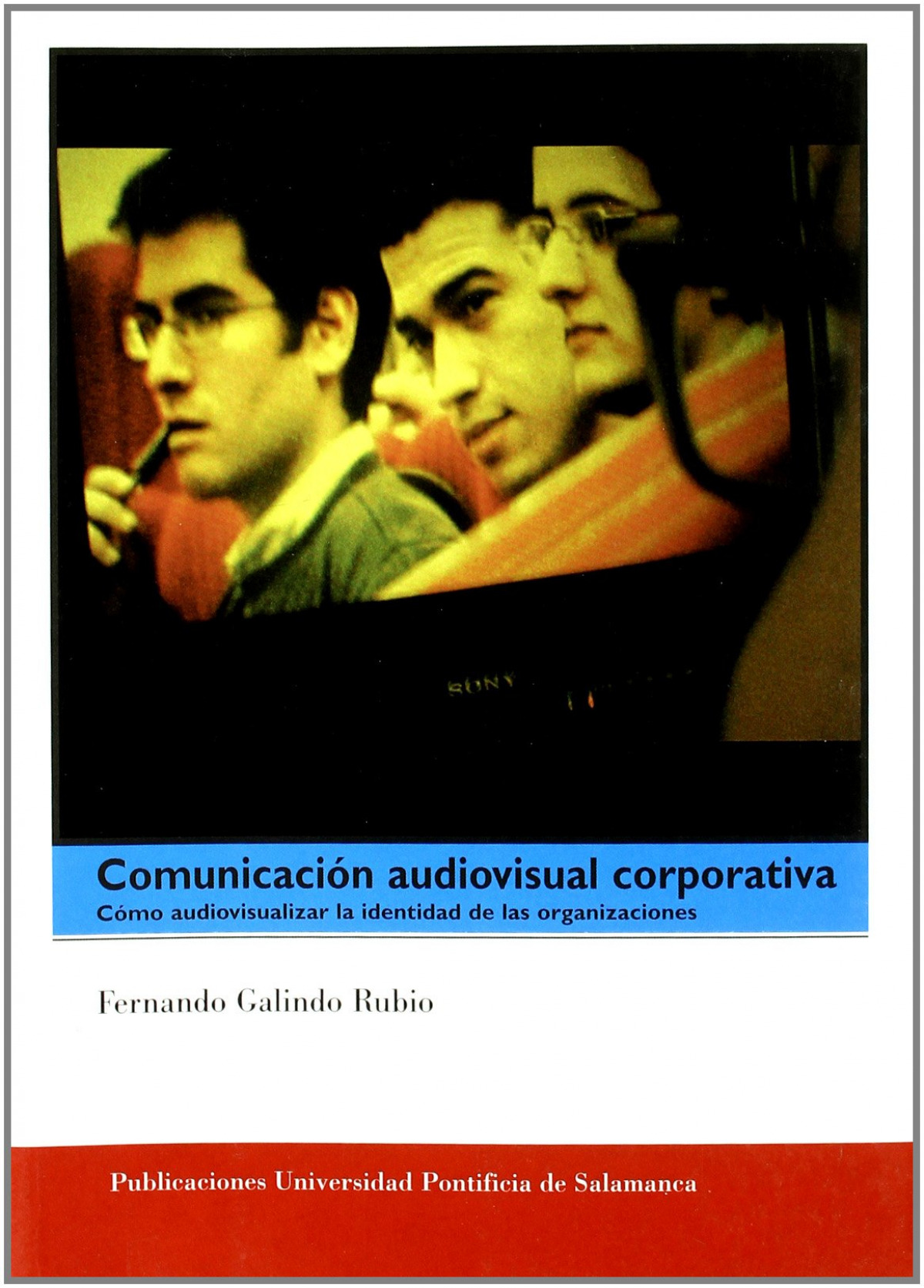 Comunicación audivisual corporativa Cómo audiovisualizar la identidad - Galindo Rubio, Fernando