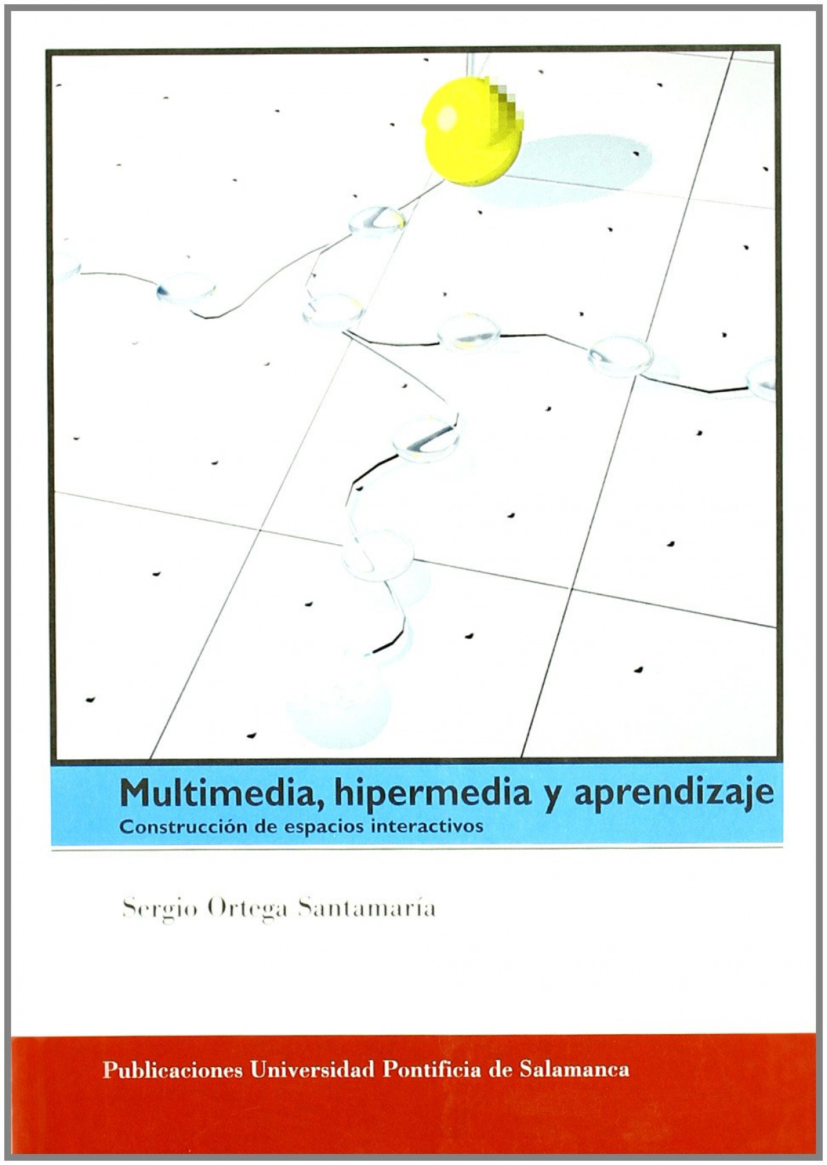Multimedia, hipermedia y aprendizaje. Construcción de espacios interac - Ortega Santamaría, Sergio