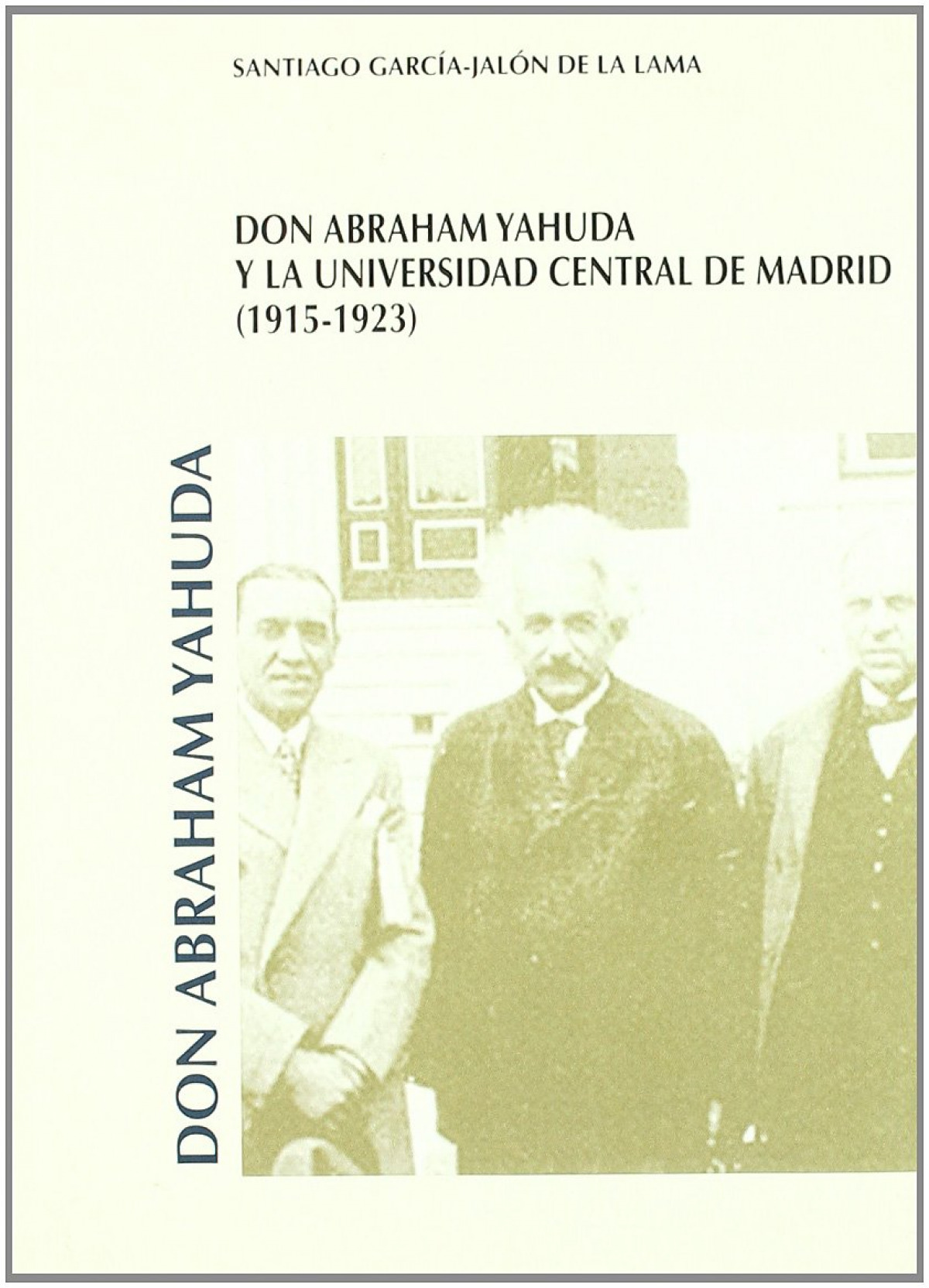 Don Abraham Yahuda y la Universidad Central de Madrid (1915-1923) - García-Jalón de la Lama, Santiago